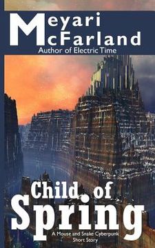 portada Child of Spring: A Mouse and Snake Cyberpunk Short Story (en Inglés)
