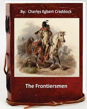 portada The frontiersmen. By: Charles Egbert Craddock (Original Classics) (in English)