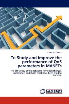 portada to study and improve the performance of qos parameters in manets (en Inglés)