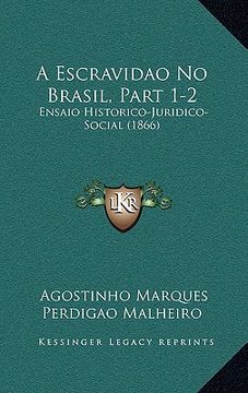 portada A Escravidao No Brasil, Part 1-2: Ensaio Historico-Juridico-Social (1866) (in Portuguese)
