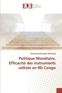 portada Politique Monétaire, Efficacité des instruments utilisés en RD Congo (en Francés)