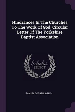 portada Hindrances In The Churches To The Work Of God, Circular Letter Of The Yorkshire Baptist Association (en Inglés)