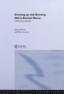 portada Growing up and Growing old in Ancient Rome: A Life Course Approach (en Inglés)