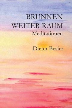 portada Brunnen Weiter Raum: Meditationen (en Alemán)