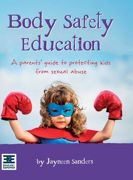 portada Body Safety Education: A parents' guide to protecting kids from sexual abuse (in English)