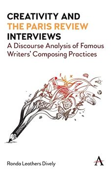 portada Creativity and "The Paris Review" Interviews: A Discourse Analysis of Famous Writers'Composing Practices 