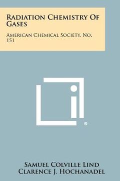 portada radiation chemistry of gases: american chemical society, no. 151 (en Inglés)