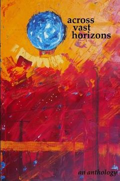 portada Across Vast Horizons: An Anthology (en Inglés)