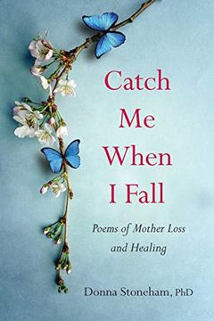 portada Catch me When i Fall: Poems of Mother Loss and Healing 