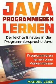 portada Java programmieren lernen: Der leichte Einstieg in die Programmiersprache Java. Programmieren lernen ohne Vorkenntnisse. (in German)