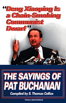 portada Deng Xiaoping is a Chain-Smoking Communist Dwarf: The Sayings of pat Buchanan: The Sayings of pat Buchanan: (in English)
