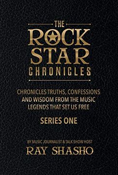 portada The Rock Star Chronicles: Truths, Confessions and Wisdom From the Music Legends That set us Free. 