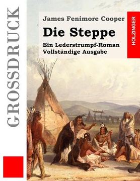portada Die Steppe (Großdruck): Ein Lederstrumpf-Roman. Vollständige Ausgabe (en Alemán)