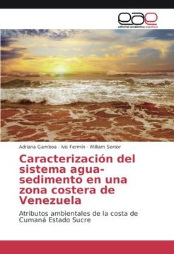 portada Caracterización del sistema agua-sedimento en una zona costera de Venezuela: Atributos ambientales de la costa de Cumaná Estado Sucre