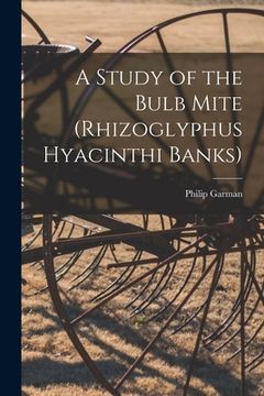 portada A Study of the Bulb Mite (Rhizoglyphus Hyacinthi Banks) (en Inglés)