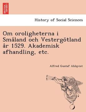 portada Om Oroligheterna I Sma Land Och Vestergo Tland A R 1529. Akademisk Afhandling, Etc. (en Sueco)