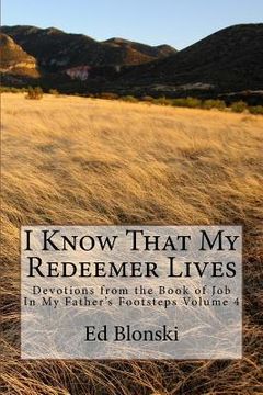portada I Know That My Redeemer Lives: Devotions from the Book of Job (en Inglés)