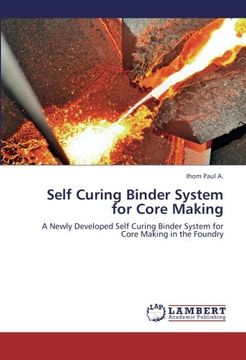 portada Self Curing Binder System for Core Making: A Newly Developed Self Curing Binder System for Core Making in the Foundry