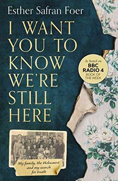 portada I Want you to Know We’Re Still Here: My Family, the Holocaust and my Search for Truth 
