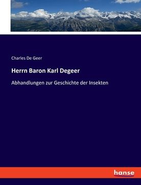 portada Herrn Baron Karl Degeer: Abhandlungen zur Geschichte der Insekten (en Alemán)