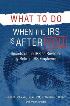 portada What to Do When the IRS is After You: Secrets of the IRS as Revealed by Retired IRS Employees