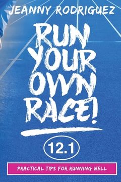 portada Run Your Own Race!: Practical Tips for Running Well (en Inglés)