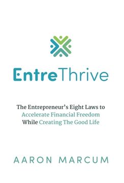 portada EntreThrive: The Entrepreneur's Eight Laws to Accelerate Financial Freedom While Creating The Good Life (en Inglés)