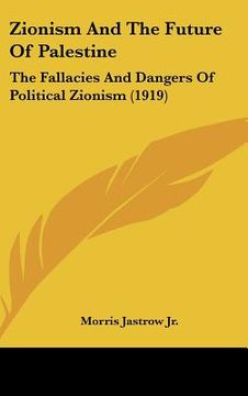 portada zionism and the future of palestine: the fallacies and dangers of political zionism (1919) (in English)