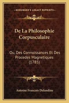 portada De La Philosophie Corpusculaire: Ou, Des Connoissances Et Des Procedes Magnetiques (1785) (en Francés)