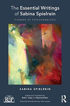 portada The Essential Writings of Sabina Spielrein: Pioneer of Psychoanalysis (Relational Perspectives Book Series) (in English)