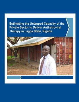 portada Estimating the Untapped Capacity of the Private Sector to Deliver Antiretroviral Therapy in Lagos State, Nigeria