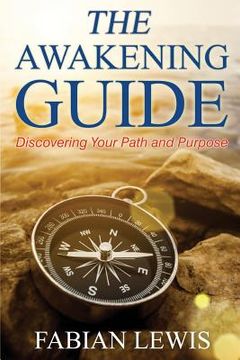 portada The Awakening Guide: Discovering Your Path and Purpose (en Inglés)
