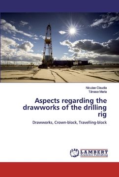 portada Aspects regarding the drawworks of the drilling rig (en Inglés)