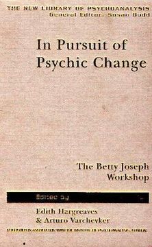 portada in pursuit of psychic change: the betty joseph workshop (in English)