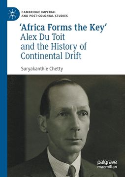 portada 'Africa Forms the Key': Alex Du Toit and the History of Continental Drift (en Inglés)