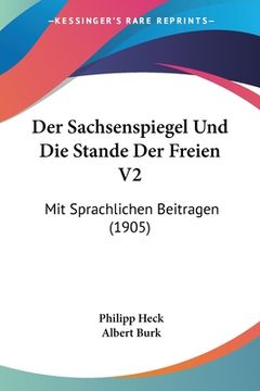 portada Der Sachsenspiegel Und Die Stande Der Freien V2: Mit Sprachlichen Beitragen (1905) (en Alemán)