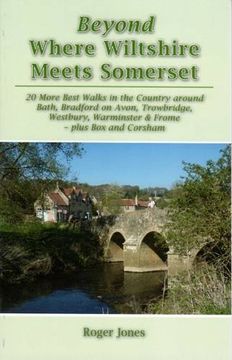 portada Beyond Where Wiltshire Meets Somerset: 20 More Best Walks in the Country Around Bath, Bradford on Avon, Trowbridge, Westbury, Warminster & Frome - Plus Box and Corsham