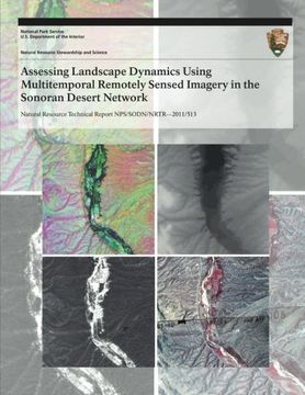 portada Assessing Landscape Dynamics Using Multitemporal Remotely Sensed Imagery in the Sonoran Desert Network (Natural Resource Technical Report NPS/SODN/NRTR?2011/513)