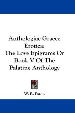portada anthologiae graece erotica: the love epigrams or book v of the palatine anthology (in English)
