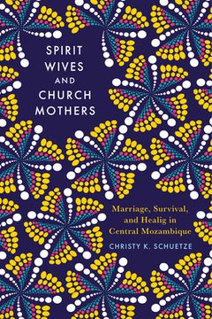 portada Spirit Wives and Church Mothers: Marriage, Survival, and Healing in Central Mozambique (en Inglés)