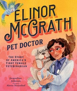 portada Elinor McGrath, Pet Doctor: The Story of America's First Female Veterinarian (en Inglés)