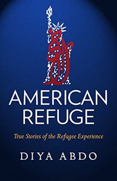 portada American Refuge: True Stories of the Refugee Experience (Sunlight Editions) (en Inglés)