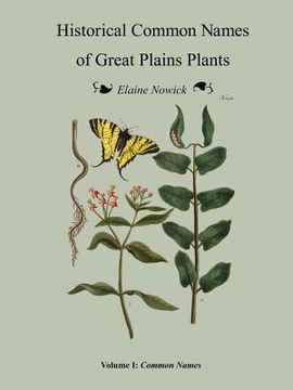 portada Historical Common Names of Great Plains Plants Volume I: Historical Names (paperback) (en Inglés)