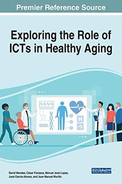 portada Exploring the Role of Icts in Healthy Aging (Advances in Medical Technologies and Clinical Practice) (en Inglés)