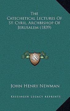portada the catechetical lectures of st. cyril, archbishop of jerusalem (1839) (en Inglés)