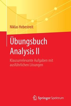 portada Übungsbuch Analysis II: Klausurrelevante Aufgaben Mit Ausführlichen Lösungen 