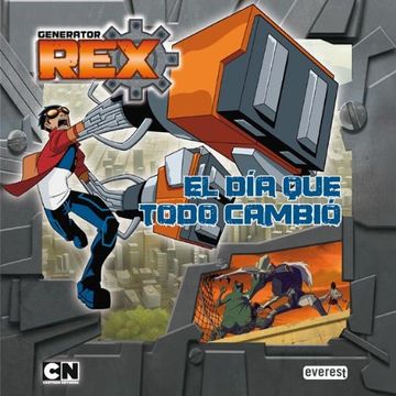 Generator Rex. El día que todo cambió (Libros de lectura) (in Spanish)