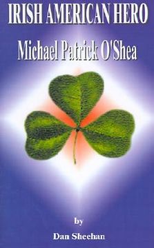 portada irish american hero: michael patrick o'shea (en Inglés)