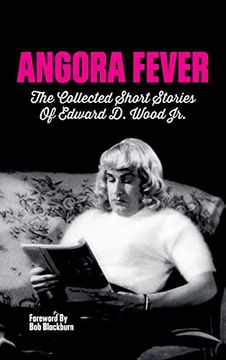 portada Angora Fever: The Collected Stories of Edward d. Wood, jr. (Hardback) (en Inglés)