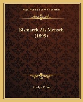 portada Bismarck Als Mensch (1899) (en Alemán)